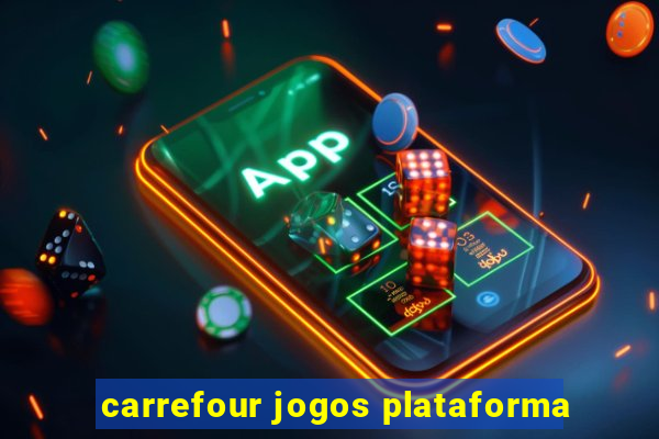 carrefour jogos plataforma